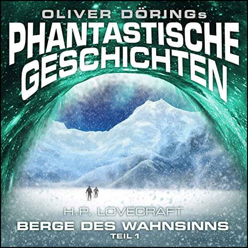 Oliver Drings Phantastische Geschichten (4) Die Berge des Wahnsinns Teil 1 - Imaga 2020