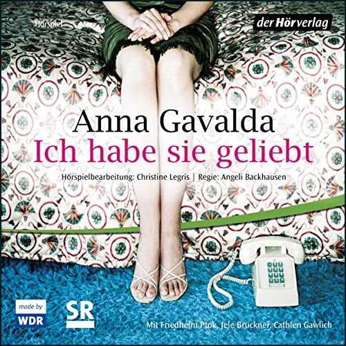 Ich habe geliebt (Anna Gavalda) WDR 2002 - der hrverlag 2003