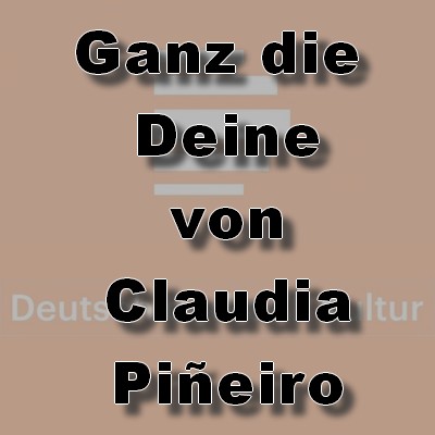 Ganz die Deine (Claudia Pieiro) DLR 2009