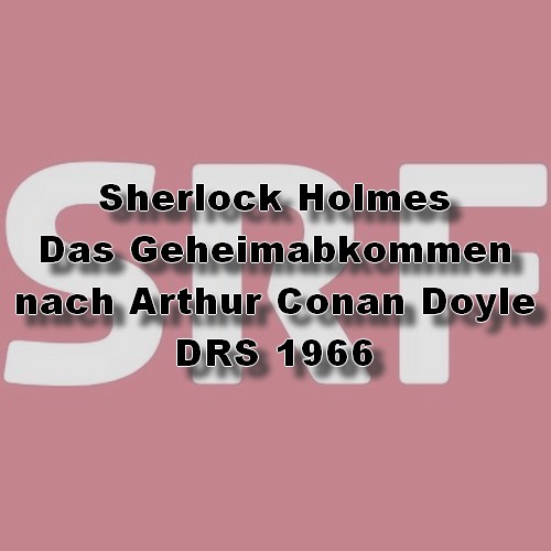 Das Geheimabkommen (Arthur Conan Doyle) DRS 1966