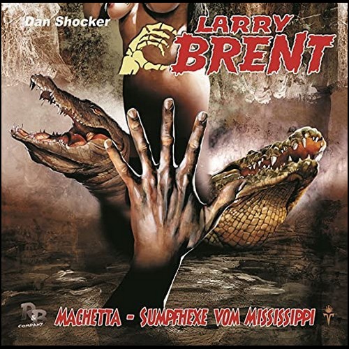 Larry Brent (42) Machetta – Sumpfhexe vom Mississippi - R&B Company 2021