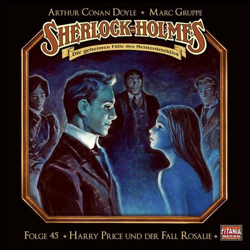 Sherlock Holmes - Die geheimen Flle des Meisterdetektivs (45) Harry Price und der Fall Rosalie - Titania Medien 2021
