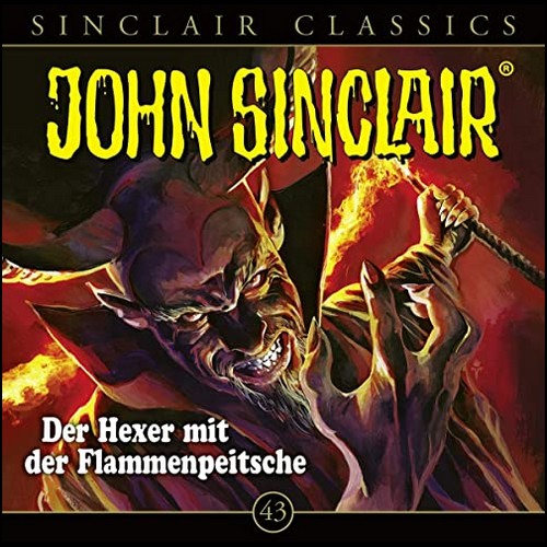 John Sinclair Classics (43) Der Hexer mit der Flammenpeitsche  - Lbbe Audio 2021