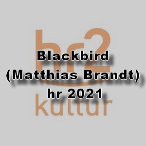 Blackbird (Matthias Brandt) hr 2021