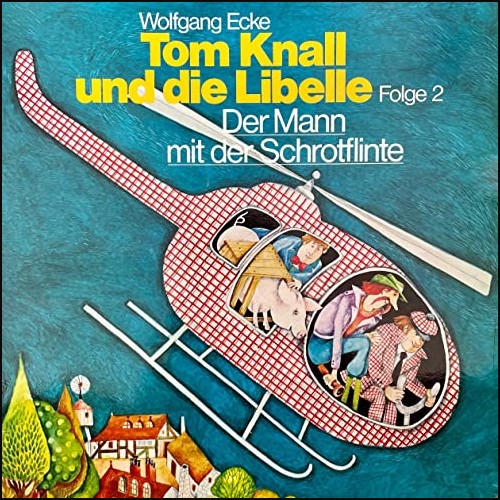 Tom Knall und die Libelle (2) Der Mann mit der Schrotflinte - RCA 1977 - All Ears 2021