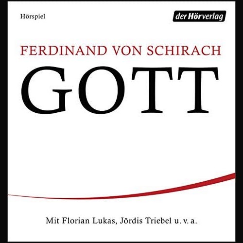 GOTT: Das Hrspiel (Ferdinand von Schirach) Der Hrverlag 2021
