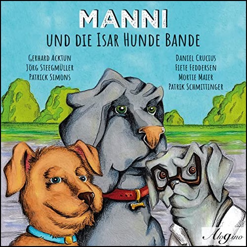 Manni und die Isar Hunde Bande (Jrg Steegmller, Gerhard Acktun) Maritim 2021