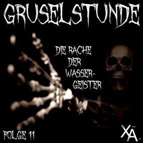 Gruselstunde (11) Die Rache der Wassergeister - Xantho-Audio 2021