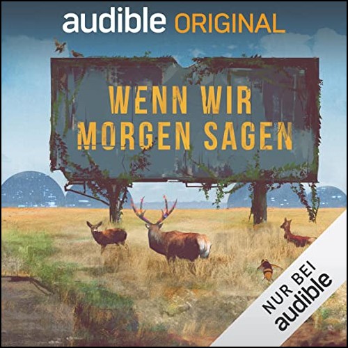 Wenn wir morgen sagen (Valrie Maureau, Nomie Landreau, Slim Azzazi, Latishka Babel, Romain Protat, Elsa Levy) Audible 2021