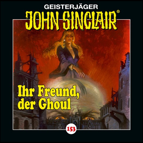 John Sinclair (153) Ihr Freund, der Ghoul  - Lbbe Audio 2022