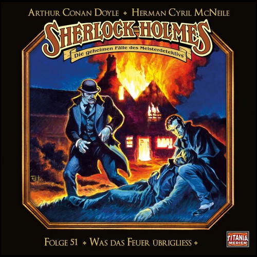 Sherlock Holmes - Die geheimen Flle des Meisterdetektivs (51) Was das Feuer briglie - Titania Medien 2022