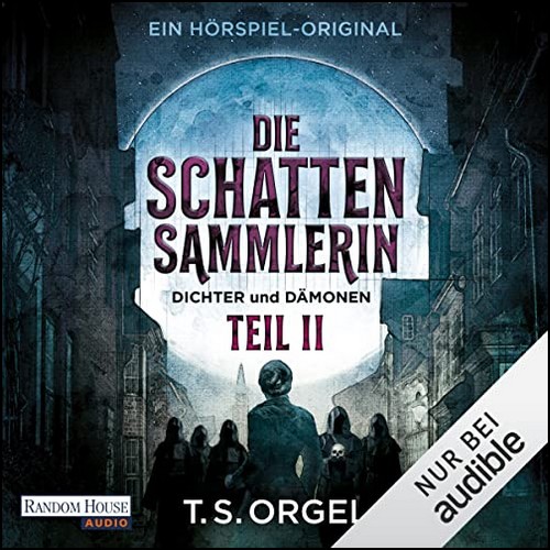 Die Schattensammlerin  - Dichter und Dmonen (2) Die Schattensammlerin - Dichter und Dmonen Teil 2 (T. S. Orgel) Audible 2022