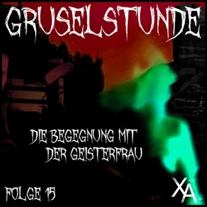 Gruselstunde (15) Die Begegnung mit der Geisterfrau - Xantho-Audio 2022