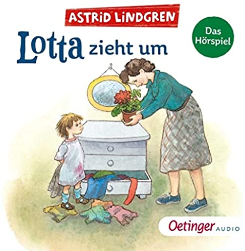 Lotta zieht um (Astrid Lindgren) Oetinger Audio 2022
