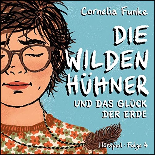 Die wilden Hhner (4) Die Wilden Hhner und das Glck der Erde (Cornelia Funke) Atmende Bcher 2022