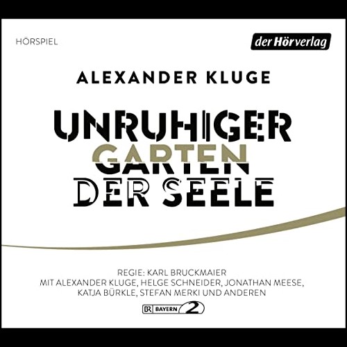 Unruhiger Garten der Seele. Kommentare (Alexander Kluge) BR 2022 - der hrverlag 2023