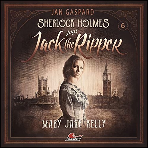 Sherlock Holmes jagt Jack the Ripper (6) Mary Jane Kelly - Maritim 2022