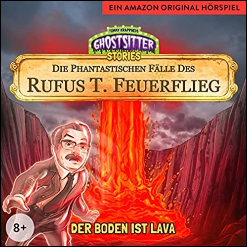 Die phantastischen Flle des Rufus T. Feuerflieg (16) Der Boden ist Lava (Tommy Krappweis) Audible 2022