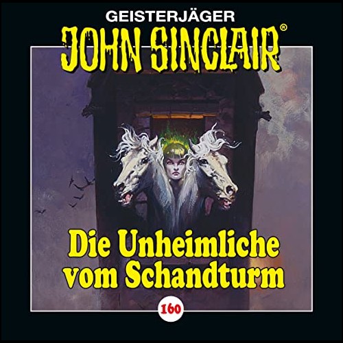 John Sinclair (160) Die Unheimliche vom Schandturm  - Lbbe Audio 2023