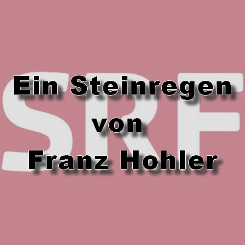 Ein Steinregen (Franz Hohler) SRF 2023