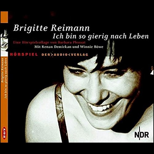 Ich bin so gierig nach Leben - Tagebcher und Texte (Brigitte Reimann) NDR - DLR 2000