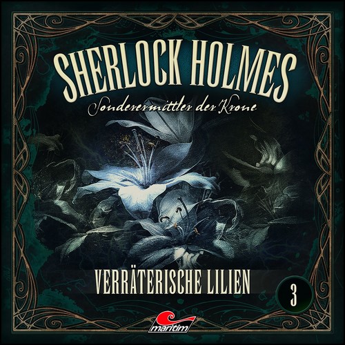 Sherlock Holmes - Sonderermittler der Krone (3) Verrterische Lilien (Marc Freund) Maritim 2023