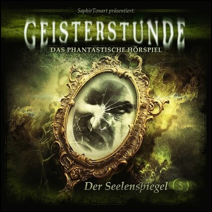 Geisterstunde (5) Der Seelenspiegel (C. B. Andergast, Florian Hilleberg, Sven Schreivogel) Saphir Tonart 2023