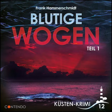 Ksten-Krimi (12) Blutige Wogen Teil 1 (Frank Hammerschmidt) Contendo Media 2023