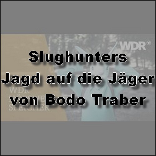 Slughunters - Jagd auf die Jger (Bodo Traber) WDR 2023