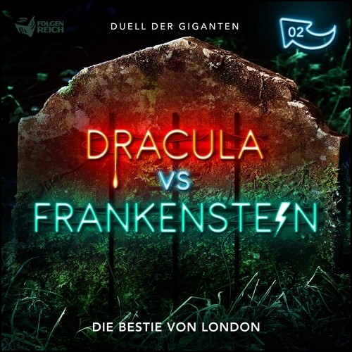 Dracula vs Frankenstein (2) Die Bestie von London (Christian Gailus) Folgenreich 2023