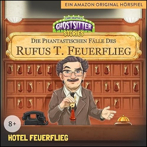 Ghostsitter Stories - Die phantastischen Flle des Rufus T. Feuerflieg (22) Hotel Feuerflieg (Tommy Krappweis) Audible 2023