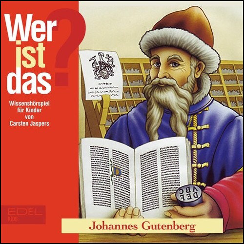 Wer ist das- Johannes Gutenberg (Carsten Jaspers) Edel Kids 1999