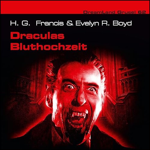 DreamLand Grusel (62) Draculas Bluthochzeit (H. G. Francis, Evelyn R. Boyd) Dreamland Productions 2023