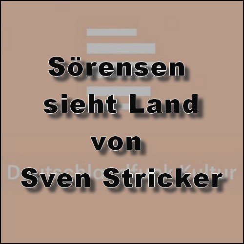 Srensen sieht Land (Sven Stricker) Dlf Kultur 2023