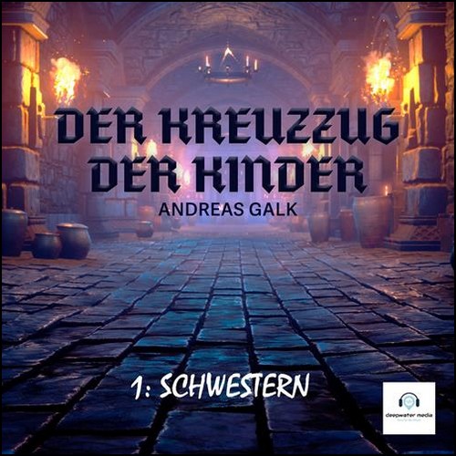 Der Kreuzzug der Kinder (1) Schwestern (Andreas Galk) deepwater media 2023