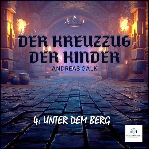 Der Kreuzzug der Kinder (4) Unter dem Berg (Andreas Galk) deepwater media 2023