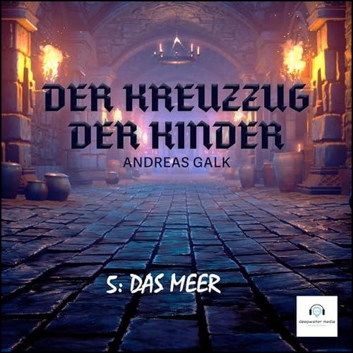 Der Kreuzzug der Kinder (5) Das Meer (Andreas Galk) deepwater media 2023