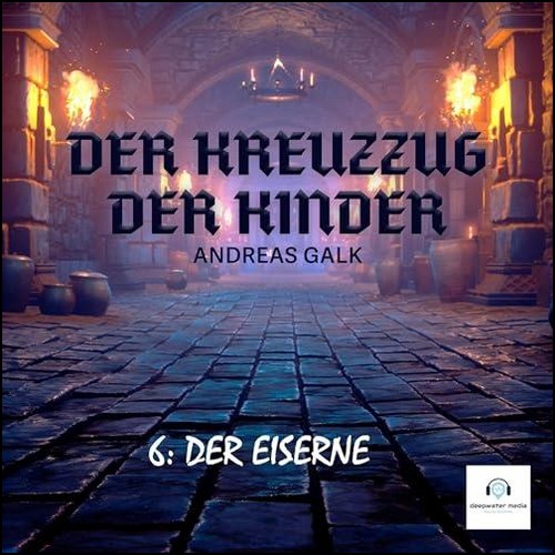 Der Kreuzzug der Kinder (6) Der Eiserne (Andreas Galk) deepwater media 2023