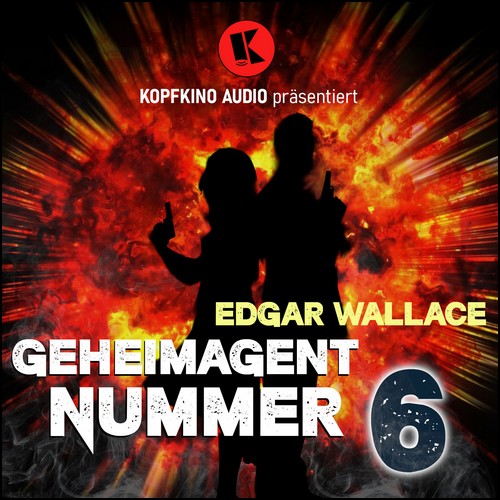 Geheimagent Nummer 6 (Edgar Wallace) Kopfkino Audio 2024