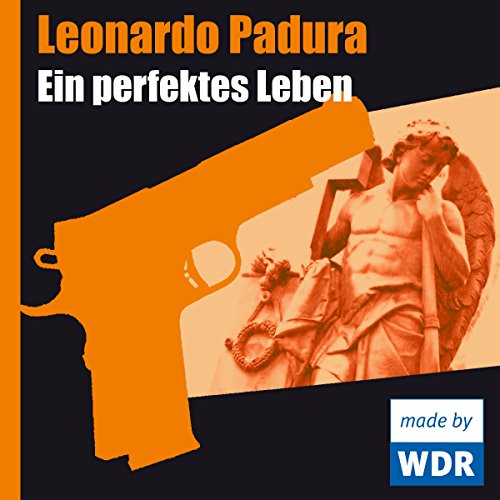 Ein perfektes Leben (Leonardo Padura) WDR 2007