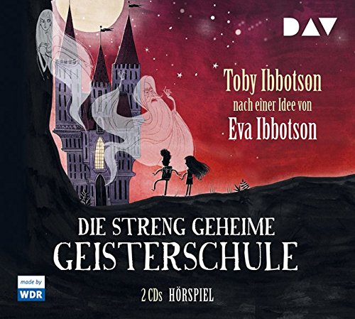 Die streng geheime Geisterschule (Toby Ibbotson nach Eva Ibbotson) WDR - DAV 2017