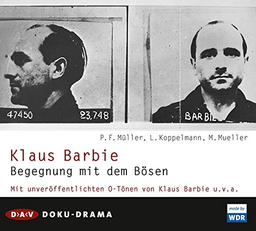 Klaus Barbie - Begegnung mit dem Bsen (Peter F. Mller und Leonhard Koppelmann) WDR 2014 - DAV 2015