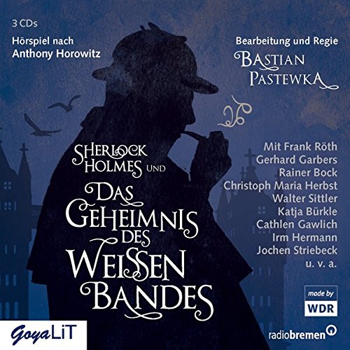 Sherlock Holmes und das Geheimnis des weien Bandes (Anthony Horowitz) WDR - RB 2016 - GoyaLit 2017