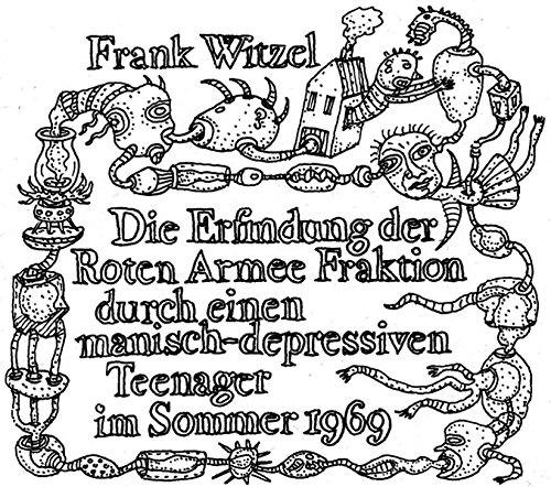 Die Erfindung der Roten Armee Fraktion durch einen manisch depressiven Teenager im Sommer 1969 (Frank Witzel) BR - Intermedium Rec. 2016