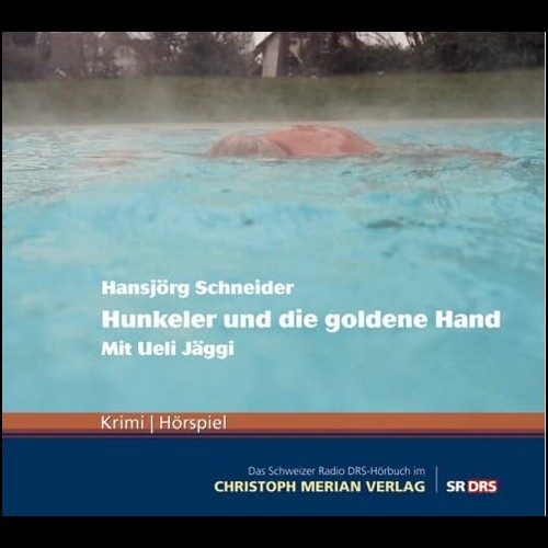 Hansjörg Schneider - Hunkeler (5) Hunkeler und die goldene Hand Teil 1