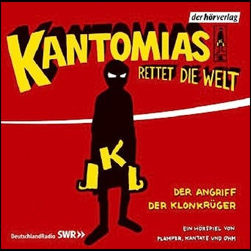 Sacht bescheid, denn com...ic! - Kantomias rettet die Welt (Plamper, Kantate und Ohm) EIG - DLR - SWR 2004